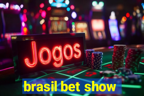 brasil bet show