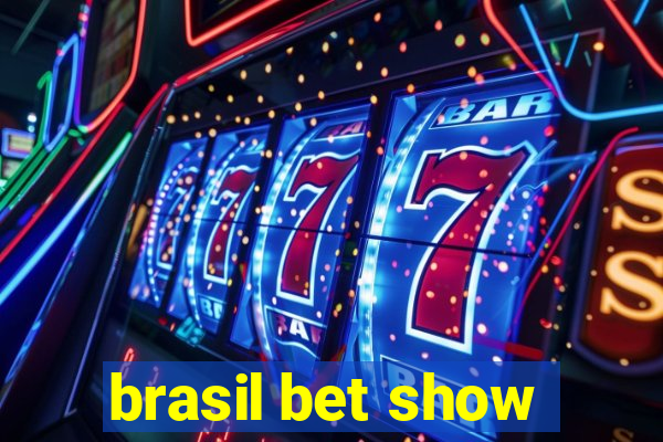 brasil bet show