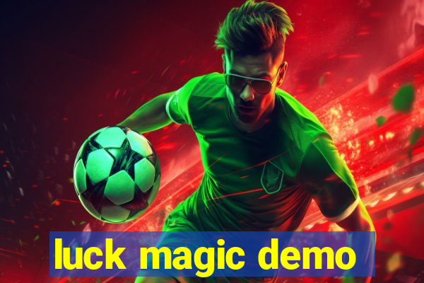 luck magic demo