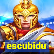 escubidu