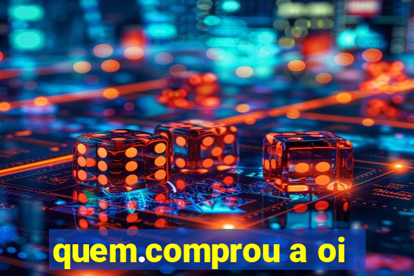 quem.comprou a oi