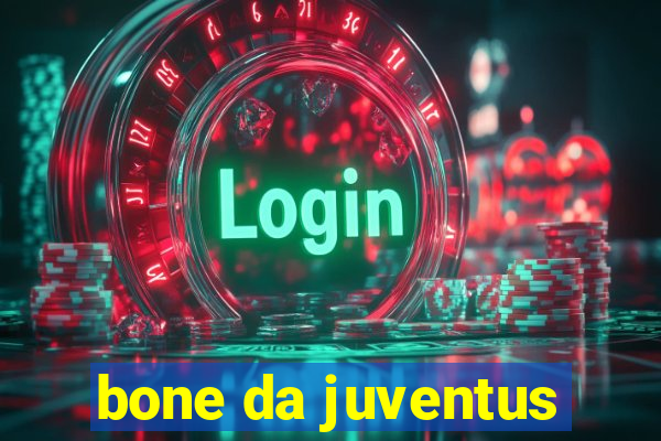 bone da juventus