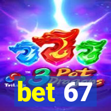 bet 67