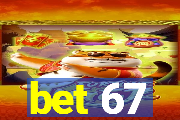 bet 67