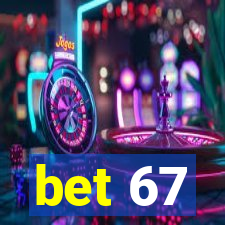 bet 67