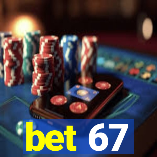 bet 67