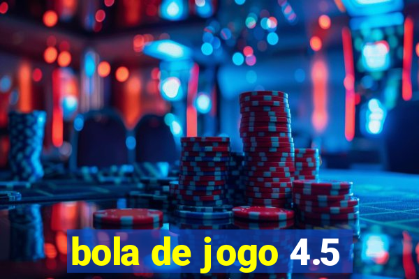 bola de jogo 4.5