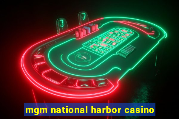 mgm national harbor casino