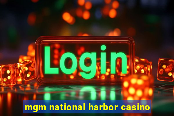 mgm national harbor casino