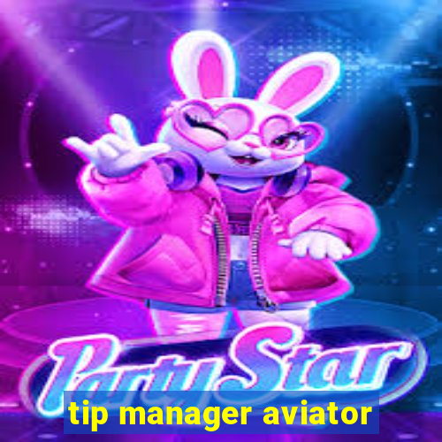 tip manager aviator