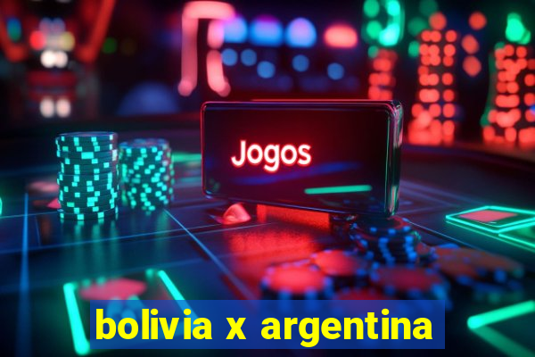 bolivia x argentina