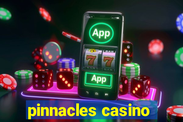 pinnacles casino