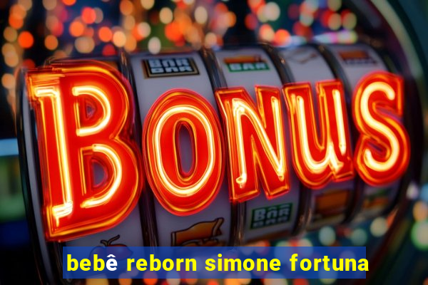 bebê reborn simone fortuna