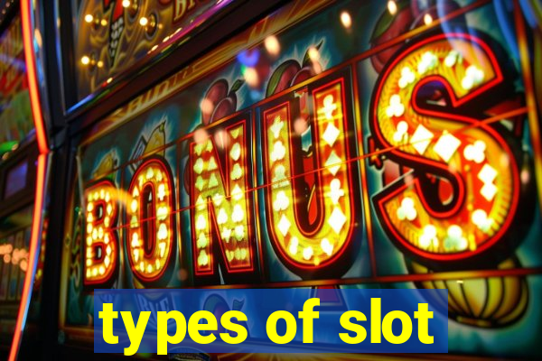 types of slot