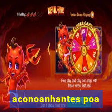 aconoanhantes poa