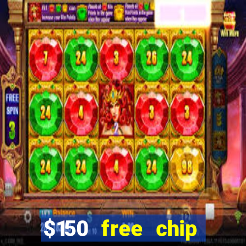 $150 free chip casinos 2022