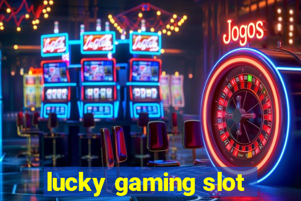 lucky gaming slot