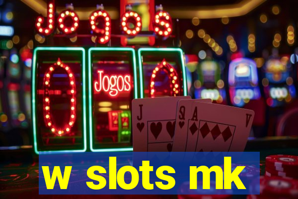 w slots mk