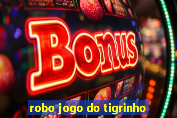 robo jogo do tigrinho