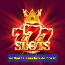 melhores coaches do brasil