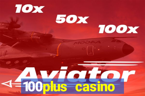 100plus casino online login