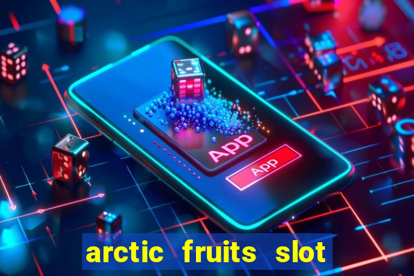 arctic fruits slot free play