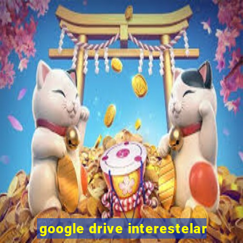 google drive interestelar