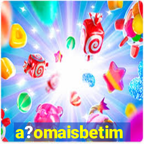 a?omaisbetim