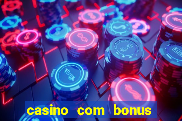 casino com bonus no cadastro