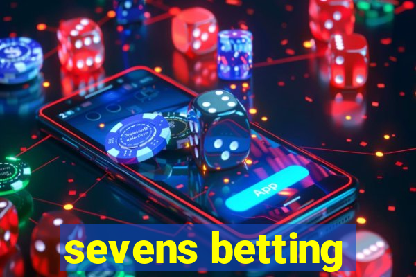 sevens betting