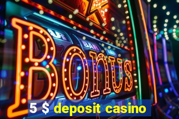 5 $ deposit casino