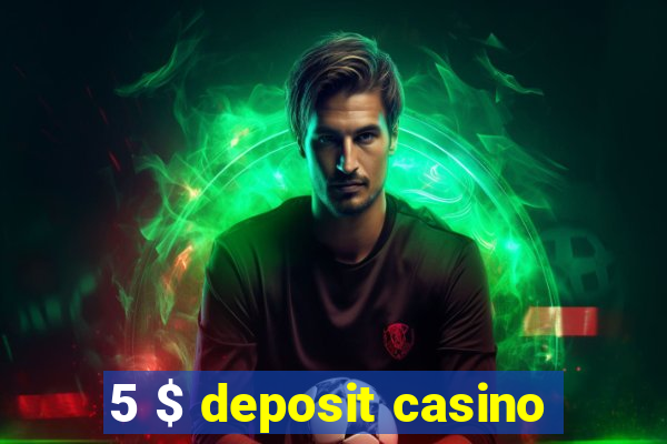 5 $ deposit casino