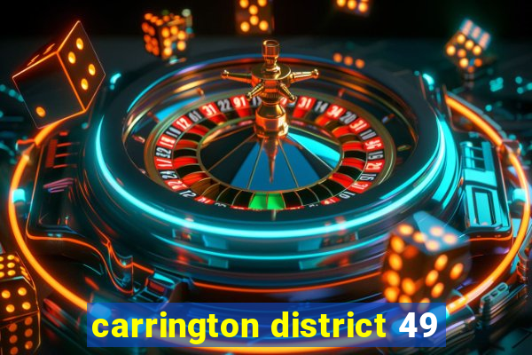 carrington district 49