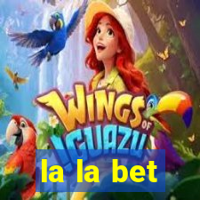 la la bet