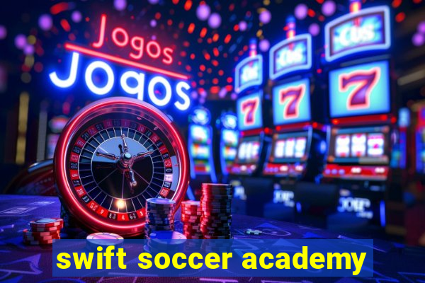 swift soccer academy