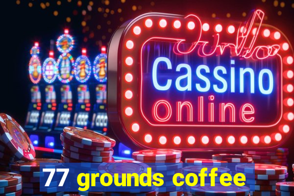 77 grounds coffee