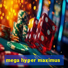 mega hyper maximus