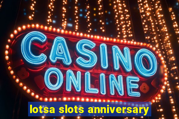 lotsa slots anniversary