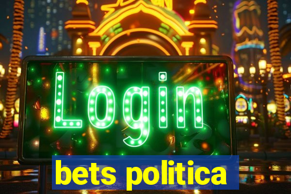 bets politica