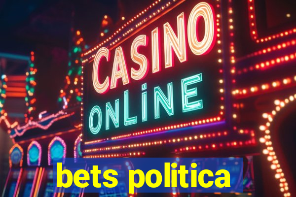 bets politica