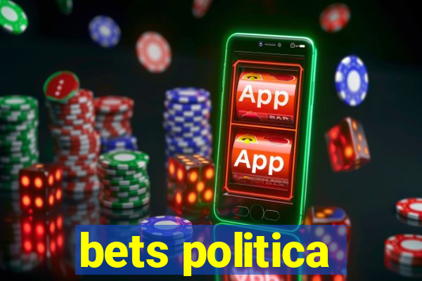 bets politica