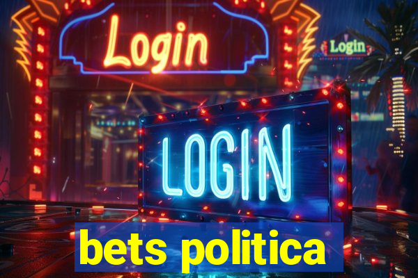 bets politica