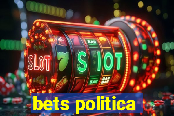 bets politica