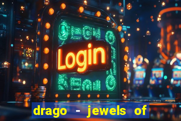 drago - jewels of fortune slot