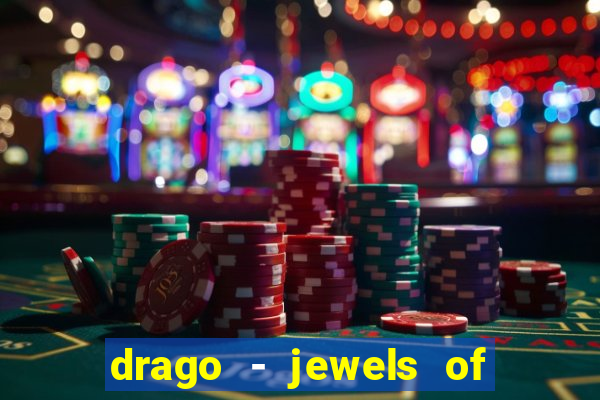 drago - jewels of fortune slot