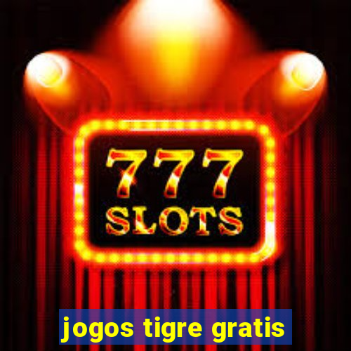 jogos tigre gratis