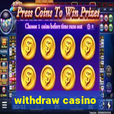 withdraw casino