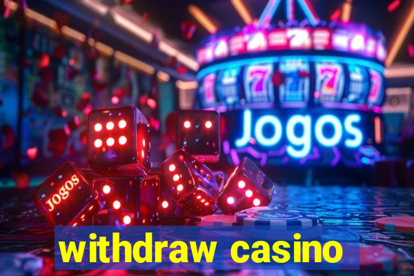 withdraw casino