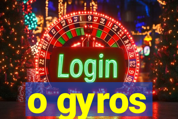 o gyros