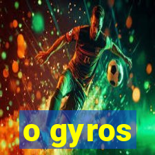 o gyros